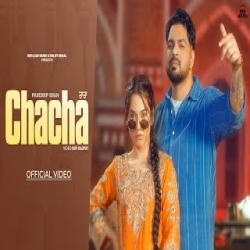 Chacha - Pardeep Sran, Jasmeen Akhtar Mp3 Song