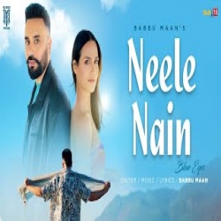 Neele Nain - Babbu Maan Mp3 Song