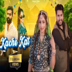 Kache Kat - Raj Mawar, Ashu Twinkle Mp3 Song