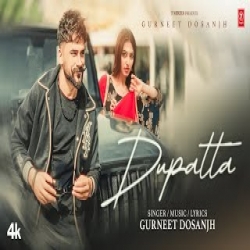 Dupatta - Gurneet Dosanjh Mp3 Song
