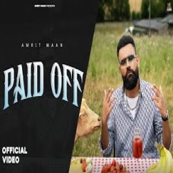 PAID OFF - Amrit Maan Mp3 Song