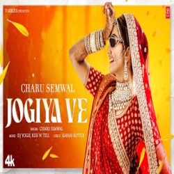 Jogiya Ve - Charu Semwal Mp3 Song
