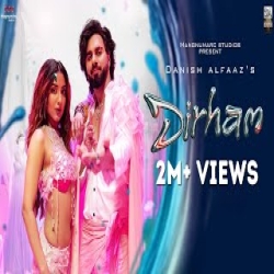 Dirham - Danish Alfaaz Mp3 Song