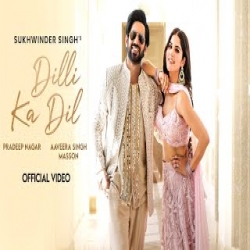 Dilli Ka Dil - Sukhwinder Singh Mp3 Song