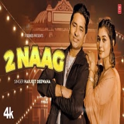 2 Naag - Harjeet Deewana, Ruba Khan Mp3 Song