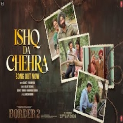 Ishq Da Chehra (BORDER 2) - Diljit Dosanjh, Sachet Tandon, Parampara Tandon Mp3 Song