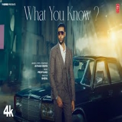 WHAT YOU KNOW - Avkash Mann Mp3 Song