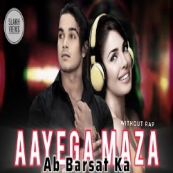 Aayega Maza Ab Barsaat Ka - Without Rap Mp3 Song