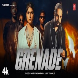 Gernade - Massom Sharma, Ashu Twinkle Mp3 Song