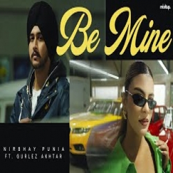 BE MINE - Nirbhay Punia, Gurlez Akhtar Mp3 Song
