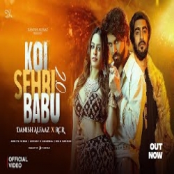 Koi Sehri Babu 2.0 - Danish Alfaaz, RCR Mp3 Song
