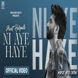Ni Aye Haye - Preet Harpal Mp3 Song
