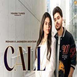Call - Rohan, Jasmeen Akhtar Mp3 Song