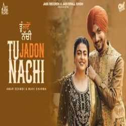 Tu Jadon Nachi - Amar Sehmbi Mp3 Song