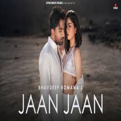 Jaan Jaan - Bhavdeep Romana Mp3 Song