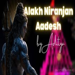 Alakh Niranjan Aadesh - Aditya Mp3 Song