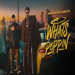 Whats POPPIN - Ninja Mp3 Song