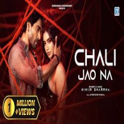 CHALI JAO NA - Mihiir Sharrma Mp3 Song
