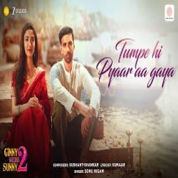 Tumpe Hi Pyaar Aa Gaya - Sonu Nigam Mp3 Song